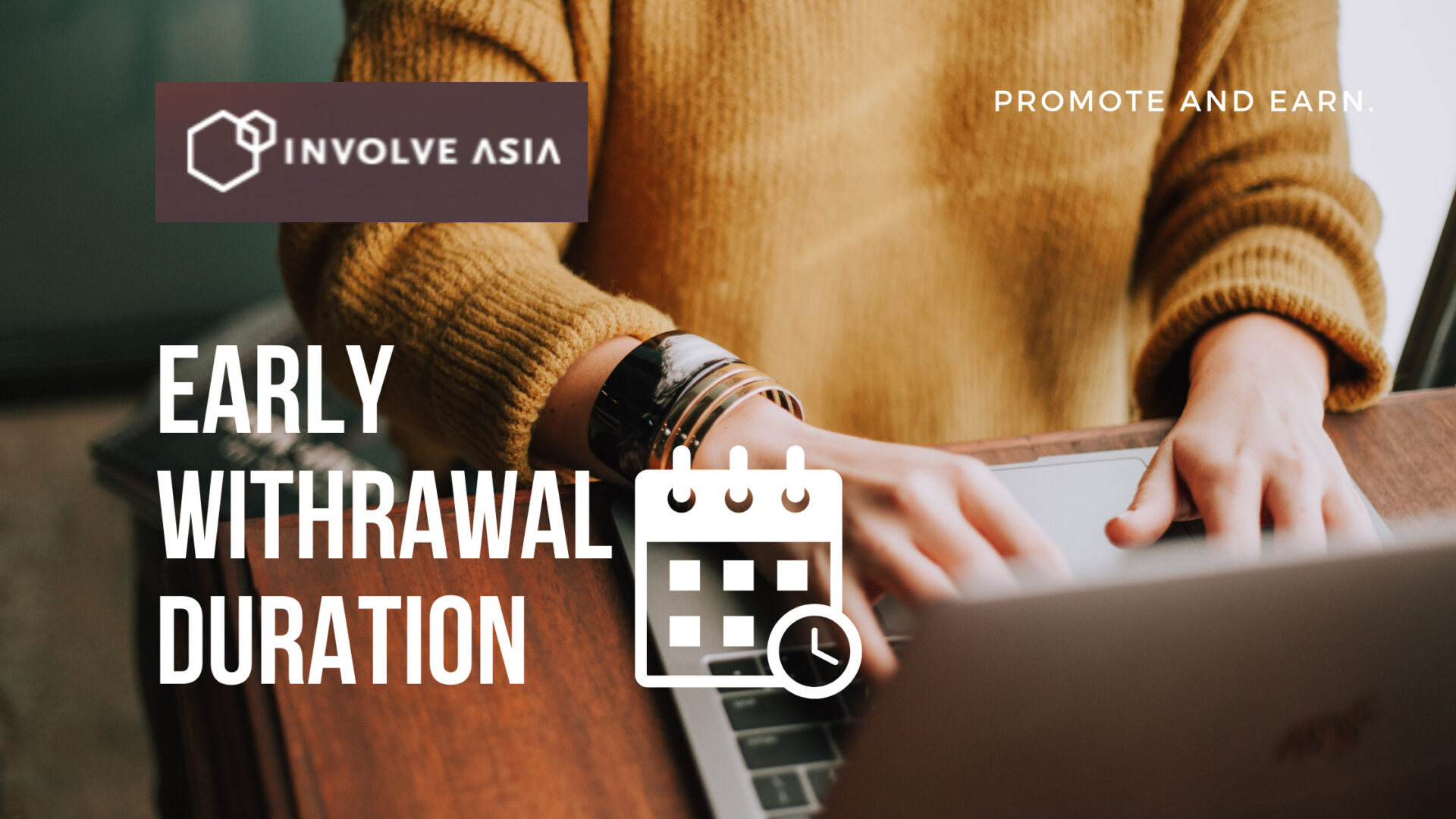 involve asia early withrawal duration
